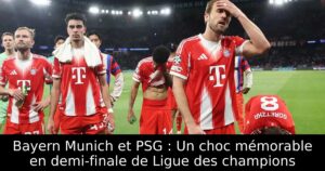 Bayern Munich et PSG : Un choc mémorable en demi-finale de Ligue des champions