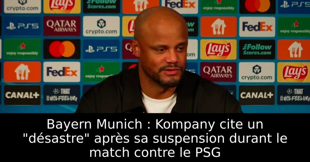 Bayern Munich : Kompany cite un « désastre » après sa suspension durant le match contre le PSG