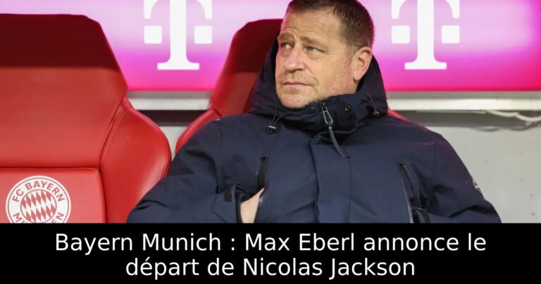 Bayern Munich : Max Eberl annonce le départ de Nicolas Jackson