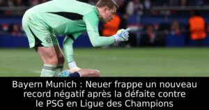 Bayern Munich : Neuer frappe un nouveau record négatif après la défaite contre le PSG en Ligue des Champions