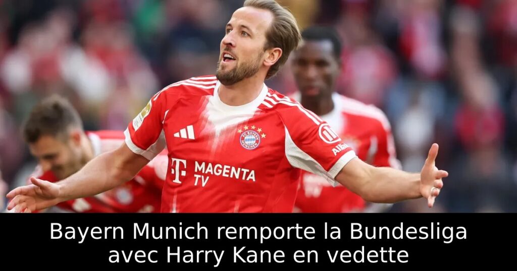 Bayern Munich remporte la Bundesliga avec Harry Kane en vedette