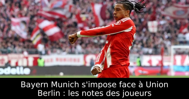 Bayern Munich s'impose face à Union Berlin : les notes des joueurs