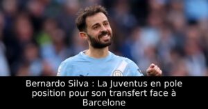 Bernardo Silva : La Juventus en pole position pour son transfert face à Barcelone