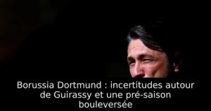 Borussia Dortmund : incertitudes autour de Guirassy et une pré-saison bouleversée
