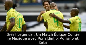 Bresil Legends : Un Match Épique Contre le Mexique avec Ronaldinho, Adriano et Kaka