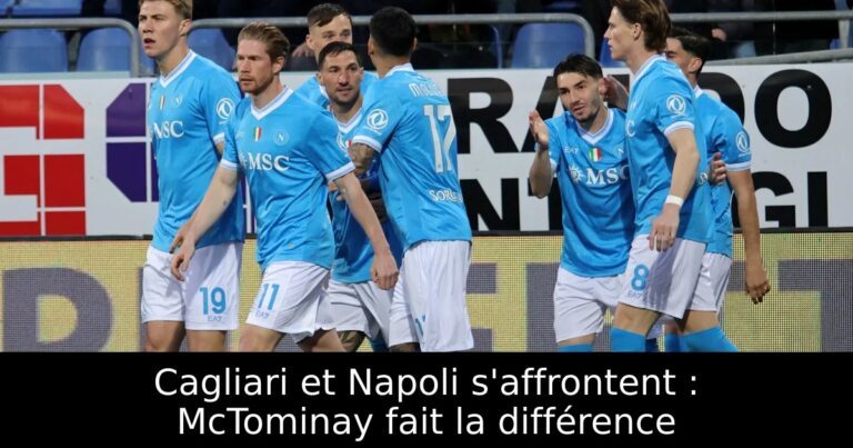Cagliari et Napoli s'affrontent : McTominay fait la différence