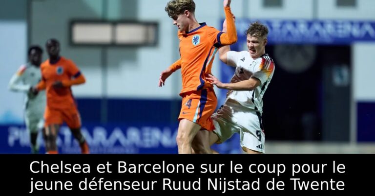 Chelsea et Barcelone sur le coup pour le jeune défenseur Ruud Nijstad de Twente