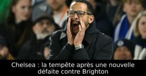 Chelsea : la tempête après une nouvelle défaite contre Brighton