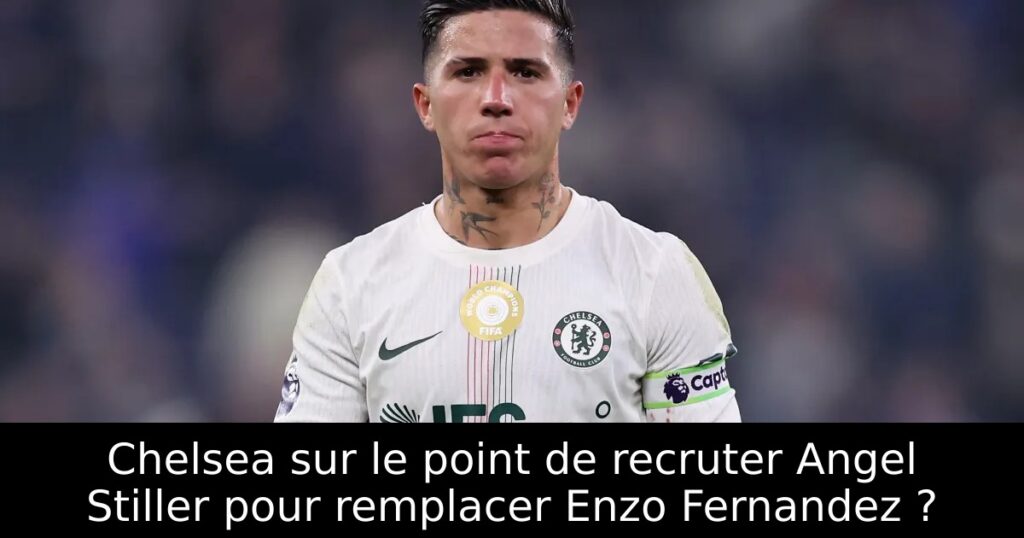 Chelsea sur le point de recruter Angel Stiller pour remplacer Enzo Fernandez ?
