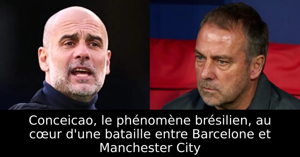Conceicao, le phénomène brésilien, au cœur d&rsquo;une bataille entre Barcelone et Manchester City