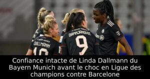 Confiance intacte de Linda Dallmann du Bayern Munich avant le choc en Ligue des champions contre Barcelone
