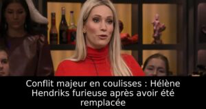Conflit majeur en coulisses : Hélène Hendriks furieuse après avoir été remplacée