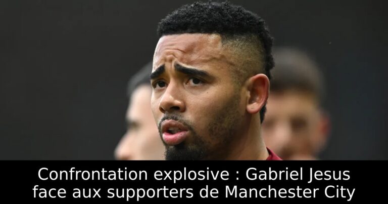Confrontation explosive : Gabriel Jesus face aux supporters de Manchester City