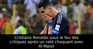 Cristiano Ronaldo sous le feu des critiques après un raté choquant avec Al-Nassr