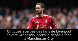 Critiques acerbes des fans de Liverpool envers Szoboszlai après la débâcle face à Manchester City