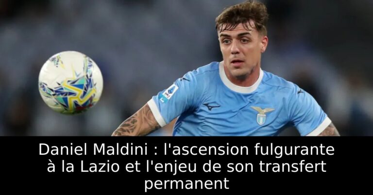 Daniel Maldini : l'ascension fulgurante à la Lazio et l'enjeu de son transfert permanent