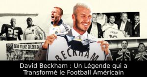 David Beckham : Un Légende qui a Transformé le Football Américain