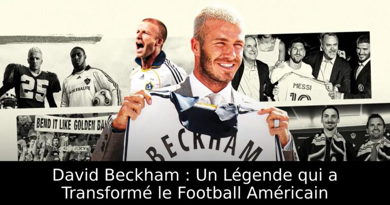 David Beckham : Un Légende qui a Transformé le Football Américain
