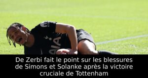 De Zerbi fait le point sur les blessures de Simons et Solanke après la victoire cruciale de Tottenham
