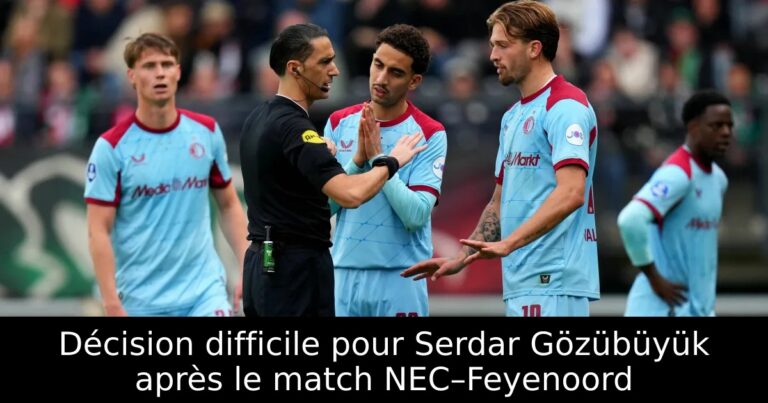Décision difficile pour Serdar Gözübüyük après le match NEC–Feyenoord