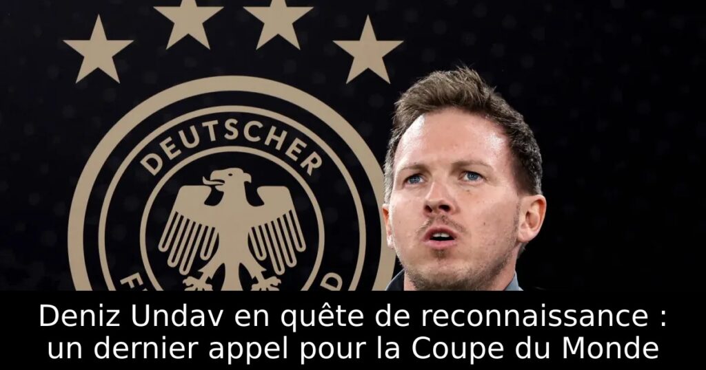 Deniz Undav en quête de reconnaissance : un dernier appel pour la Coupe du Monde