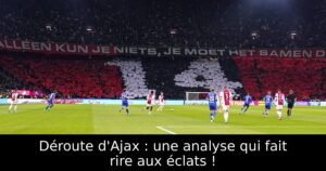 Déroute d&rsquo;Ajax : une analyse qui fait rire aux éclats !