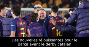 Des nouvelles réjouissantes pour le Barça avant le derby catalan