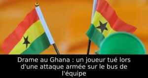 Drame au Ghana : un joueur tué lors d&rsquo;une attaque armée sur le bus de l&rsquo;équipe