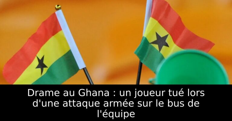 Drame au Ghana : un joueur tué lors d'une attaque armée sur le bus de l'équipe