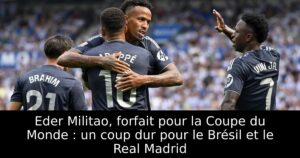 Eder Militao, forfait pour la Coupe du Monde : un coup dur pour le Brésil et le Real Madrid