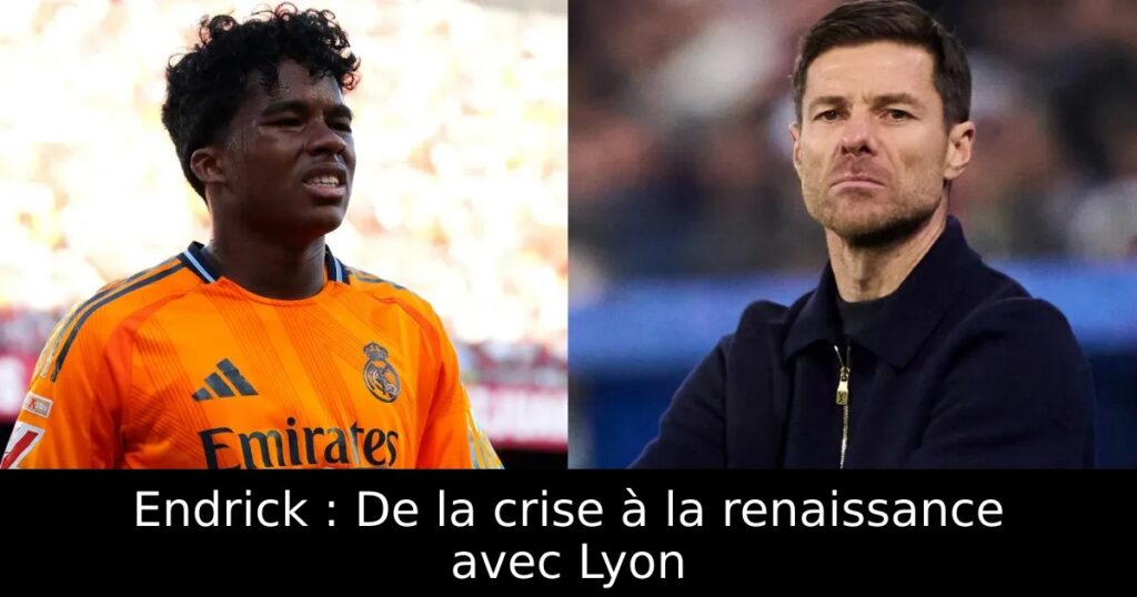 Endrick : De la crise à la renaissance avec Lyon