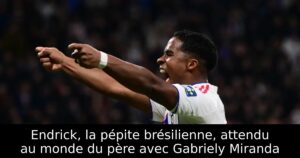 Endrick, la pépite brésilienne, attendu au monde du père avec Gabriely Miranda