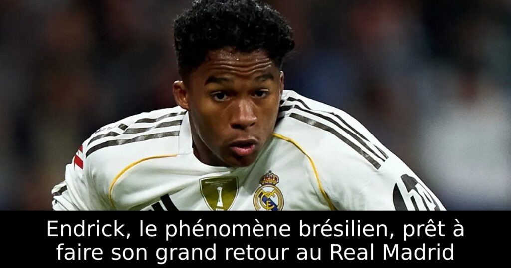 Endrick, le phénomène brésilien, prêt à faire son grand retour au Real Madrid