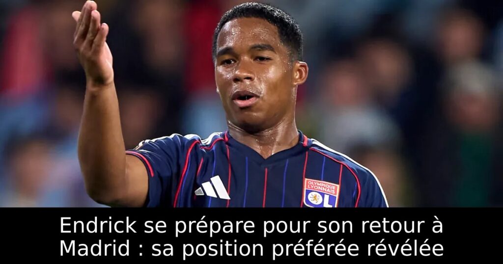 Endrick se prépare pour son retour à Madrid : sa position préférée révélée