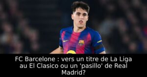 FC Barcelone : vers un titre de La Liga au El Clasico ou un &lsquo;pasillo&rsquo; de Real Madrid?