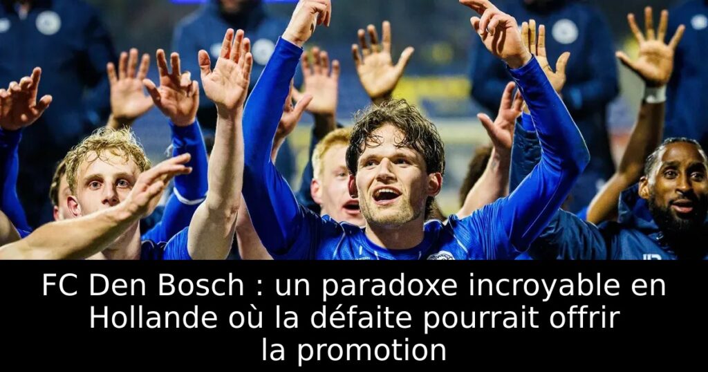 FC Den Bosch : un paradoxe incroyable en Hollande où la défaite pourrait offrir la promotion