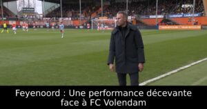 Feyenoord : Une performance décevante face à FC Volendam