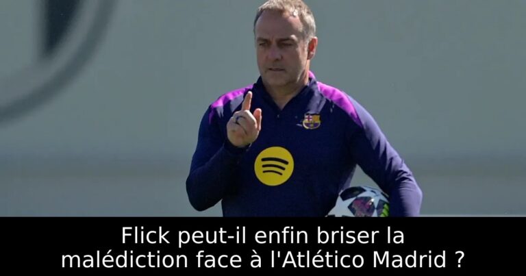 Flick peut-il enfin briser la malédiction face à l'Atlético Madrid ?