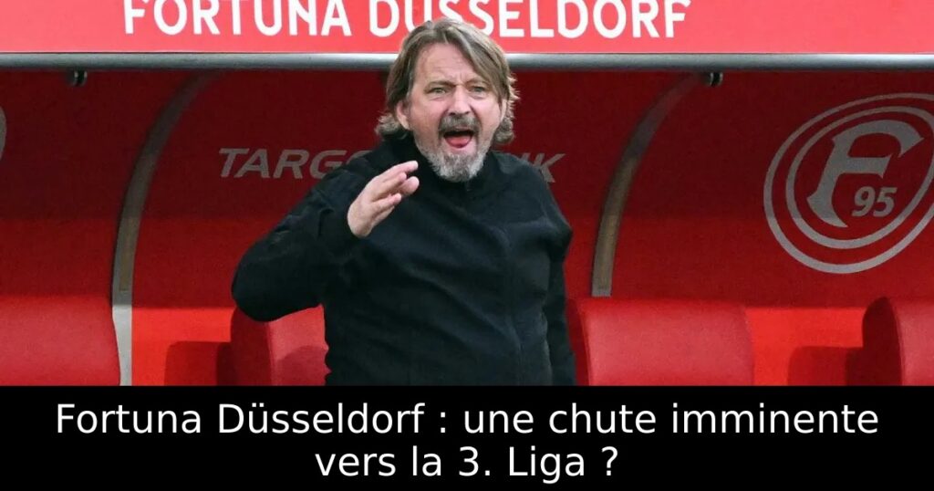 Fortuna Düsseldorf : une chute imminente vers la 3. Liga ?