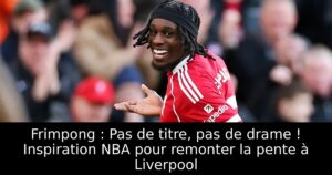 Frimpong : Pas de titre, pas de drame ! Inspiration NBA pour remonter la pente à Liverpool