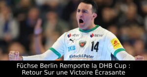 Füchse Berlin Remporte la DHB Cup : Retour Sur une Victoire Écrasante