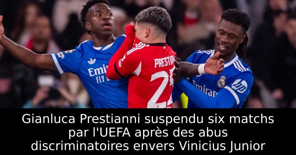 Gianluca Prestianni suspendu six matchs par l&rsquo;UEFA après des abus discriminatoires envers Vinicius Junior