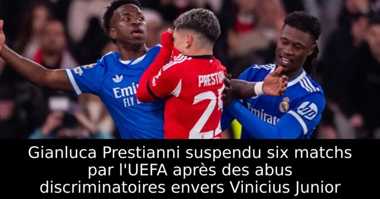 Gianluca Prestianni suspendu six matchs par l'UEFA après des abus discriminatoires envers Vinicius Junior