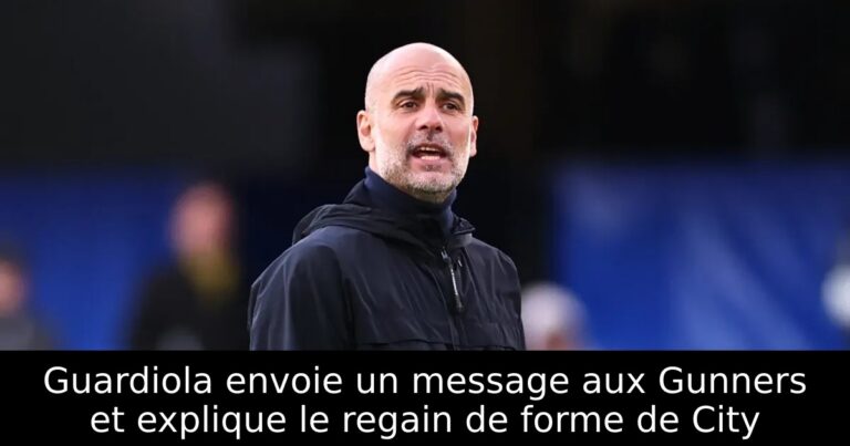 Guardiola envoie un message aux Gunners et explique le regain de forme de City