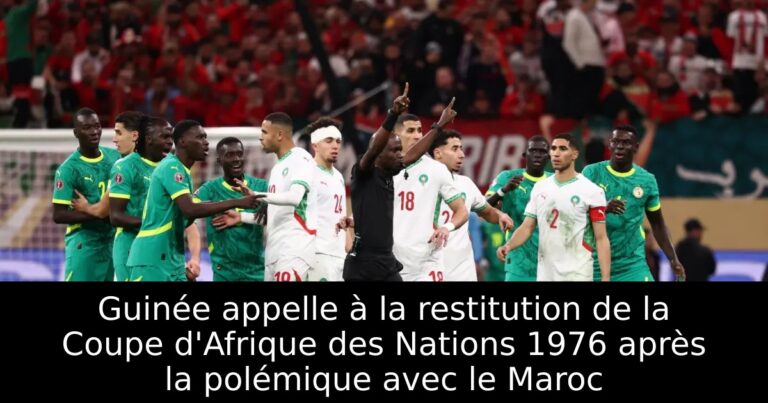 Guinée appelle à la restitution de la Coupe d'Afrique des Nations 1976 après la polémique avec le Maroc