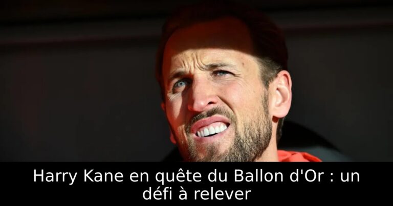 Harry Kane en quête du Ballon d'Or : un défi à relever