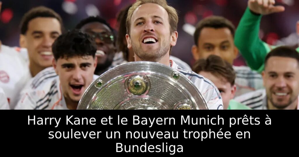 Harry Kane et le Bayern Munich prêts à soulever un nouveau trophée en Bundesliga