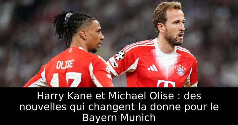 Harry Kane et Michael Olise : des nouvelles qui changent la donne pour le Bayern Munich