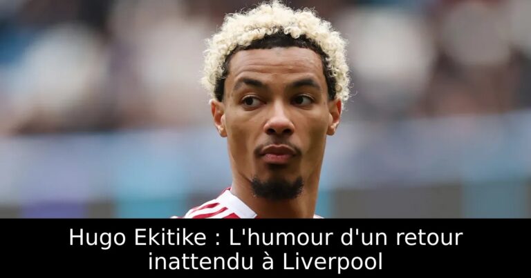 Hugo Ekitike : L'humour d'un retour inattendu à Liverpool
