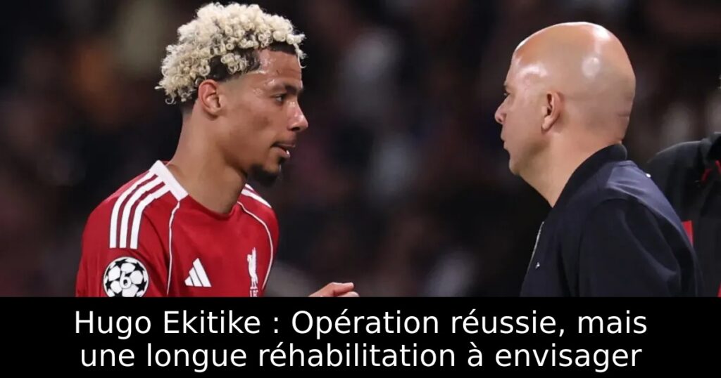 Hugo Ekitike : Opération réussie, mais une longue réhabilitation à envisager